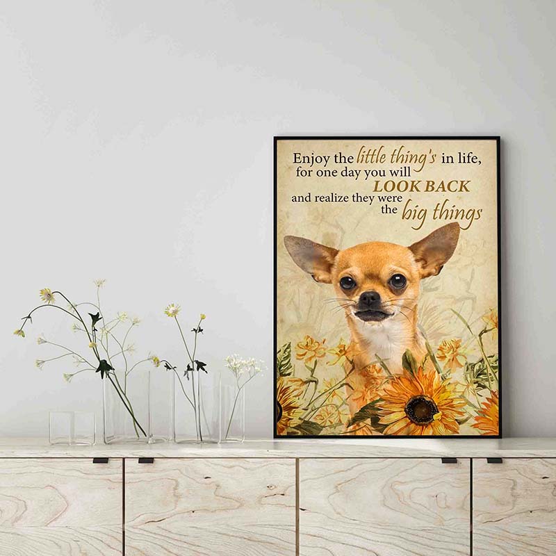 Enjoy the little thing_s in life, they were the big thing_s Chihuahua Dog-TT0604