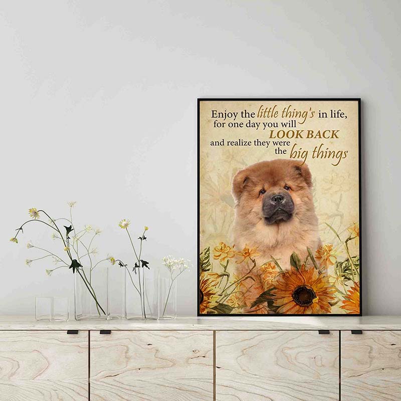 Enjoy the little thing_s in life, they were the big thing_s Chow Chow Dog-TT0604