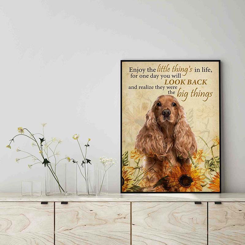Enjoy the little thing_s in life, they were the big thing_s Cocker Spaniel Dog-TT0604