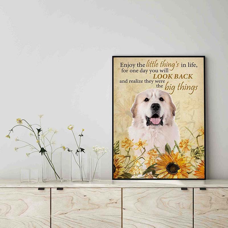 Enjoy the little thing_s in life, they were the big thing_s Great Pyrenees Dog-TT0604