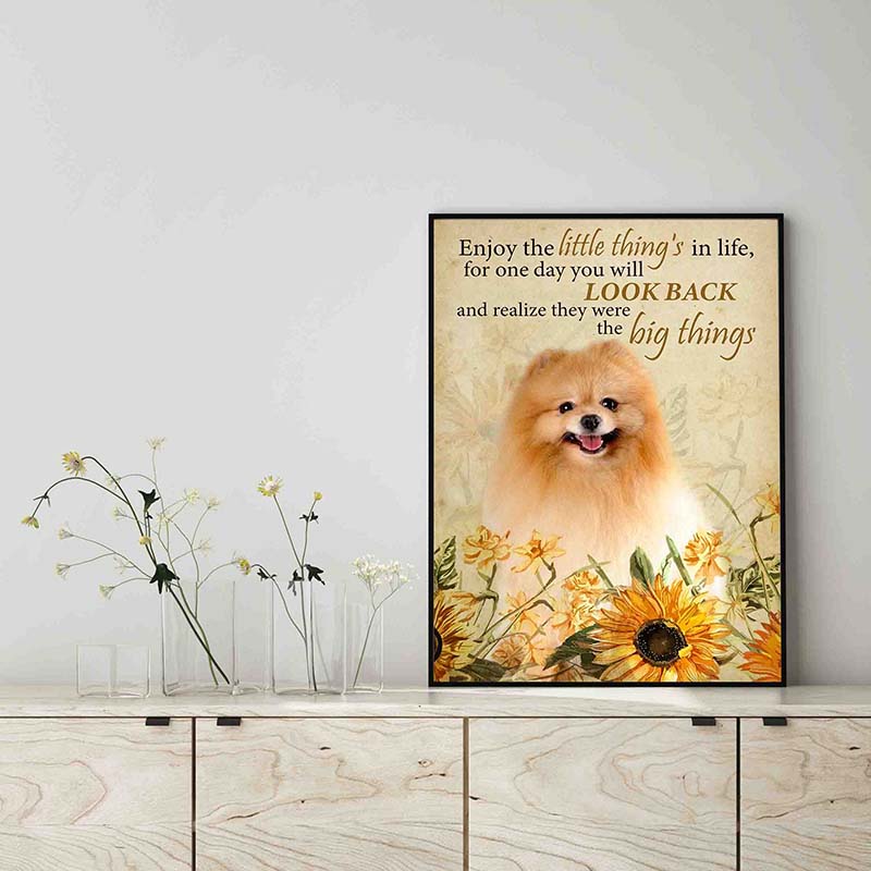 Enjoy the little thing_s in life, they were the big thing_s Pomeranian Dog-TT0604