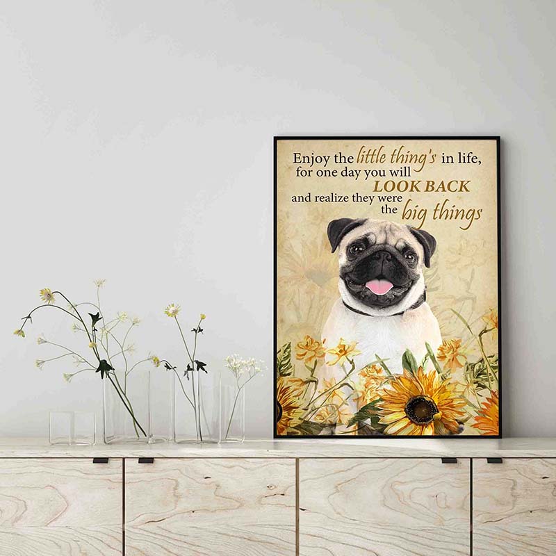 Enjoy the little thing_s in life, they were the big thing_s Pug Dog-TT0604
