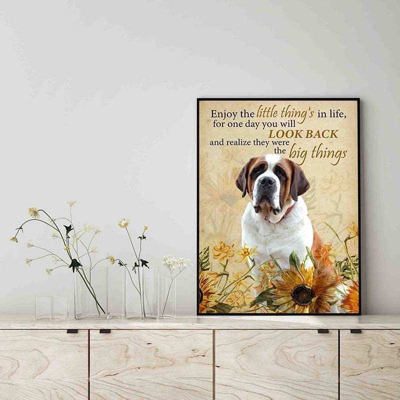 Enjoy the little thing_s in life, they were the big thing_s Saint Bernard Dog-TT0604
