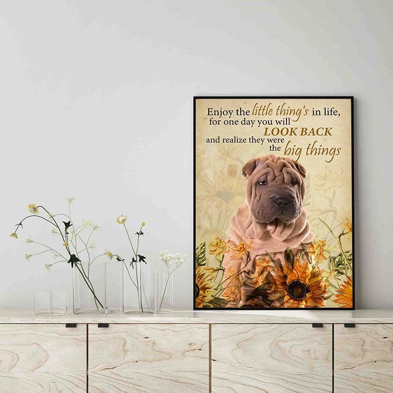 Enjoy the little thing_s in life, they were the big thing_s Sharpei Dog-TT0604