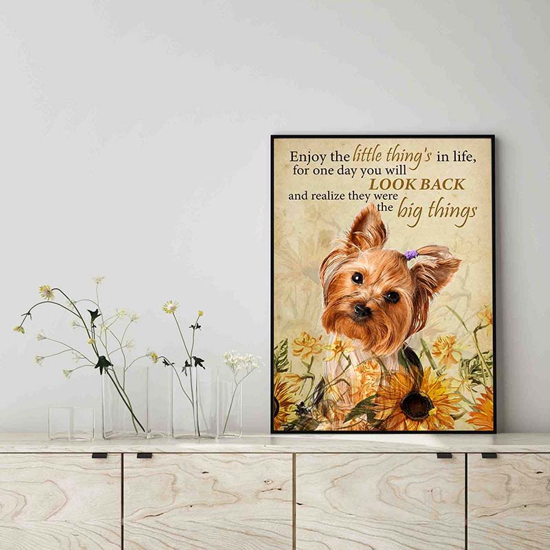 Enjoy the little thing_s in life, they were the big thing_s Yorkshire Terrier Dog-TT0604