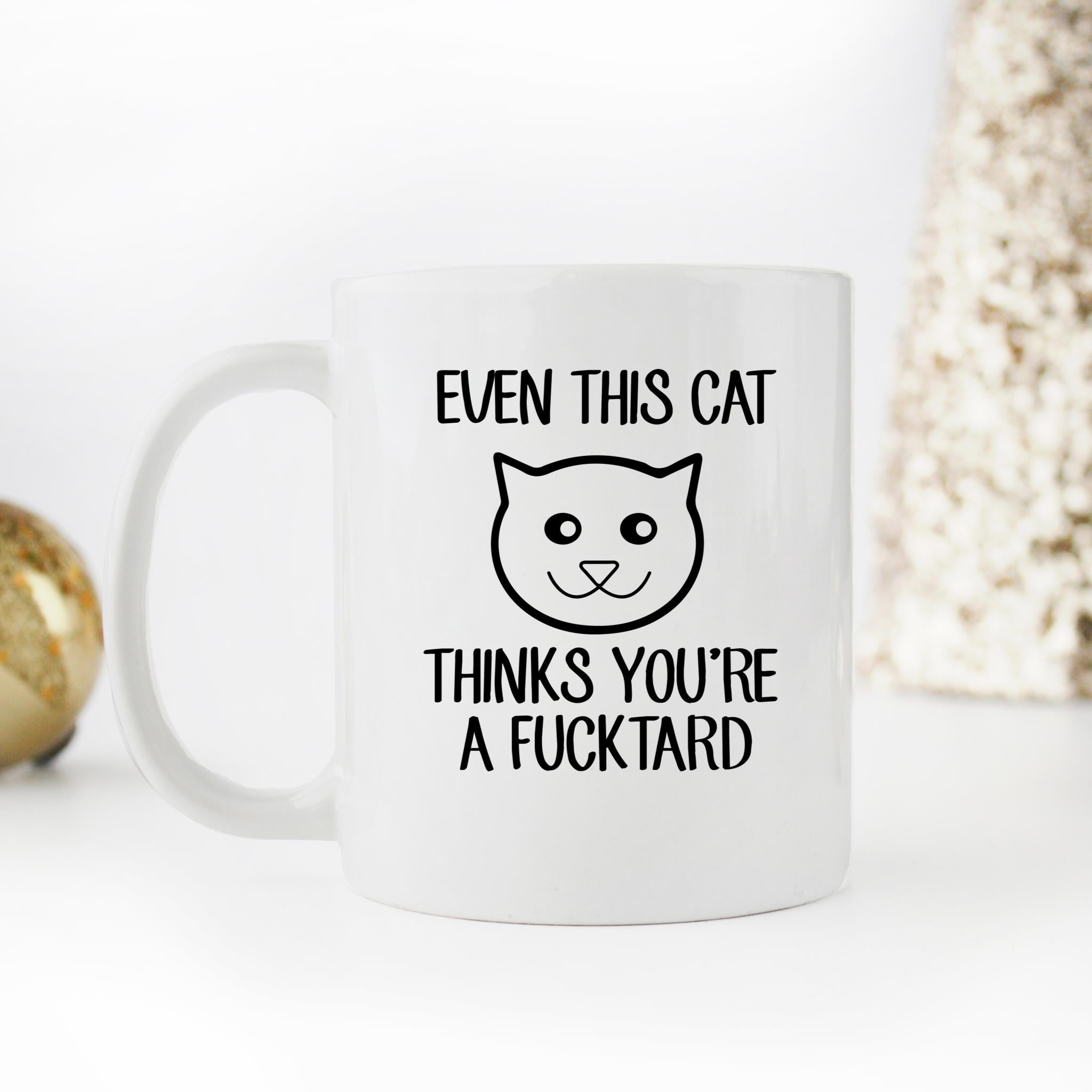 Skitongifts Funny Ceramic Novelty Coffee Mug Even This Cat Thinks You're A Fucktard PCTX6zx