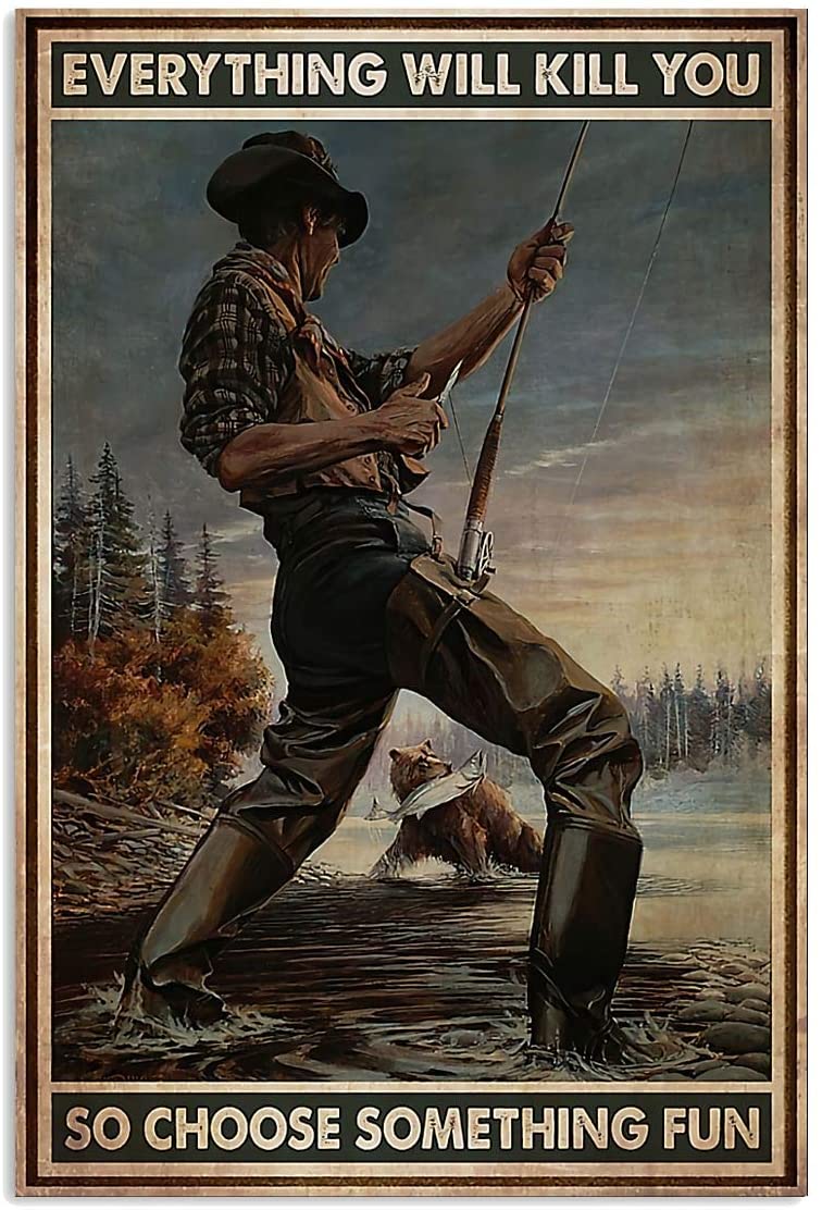 Everything Will Kill You Choose Something Fun Fishing Man Hobby