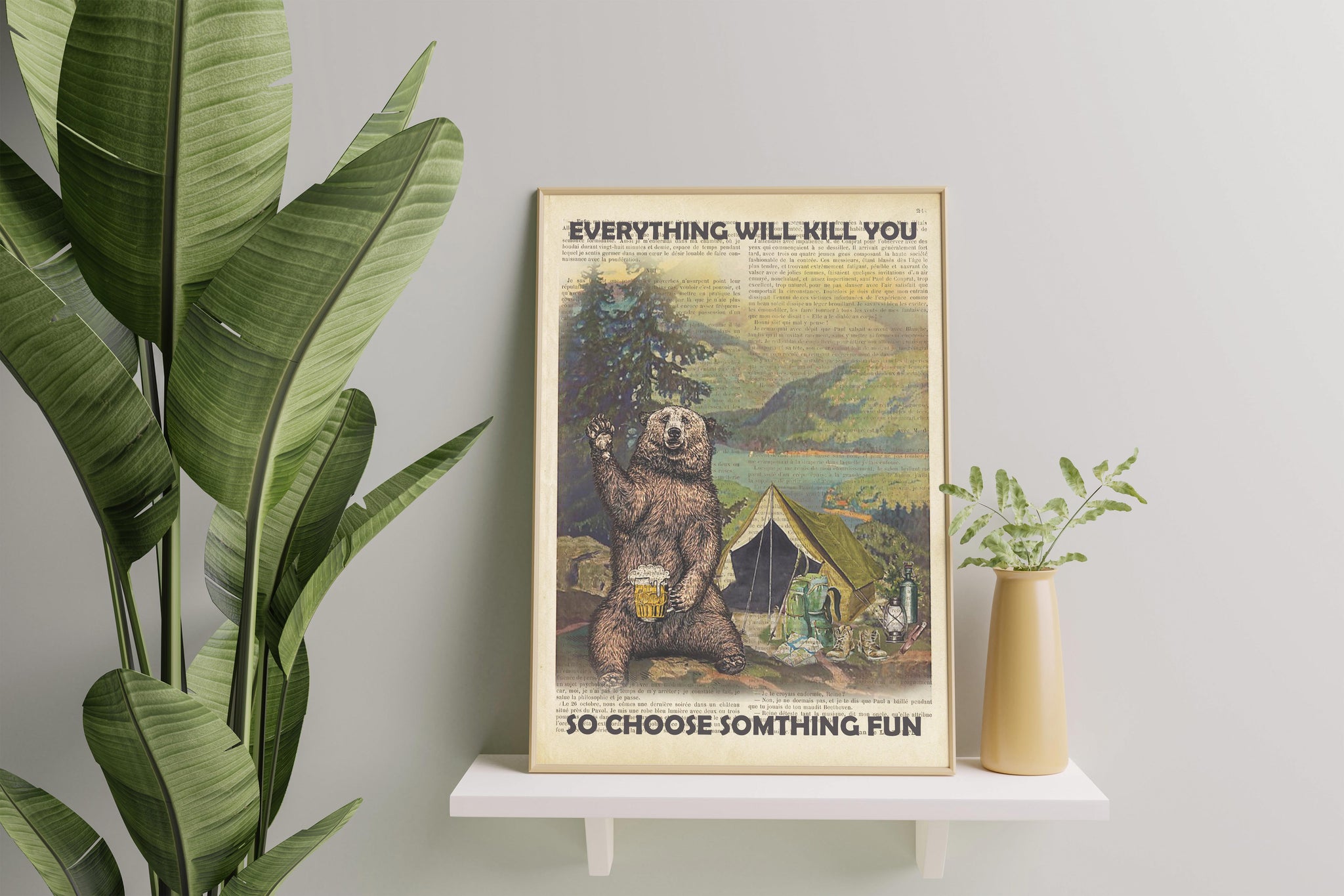 Everything Will Kill You So Choose Something Fun Camping