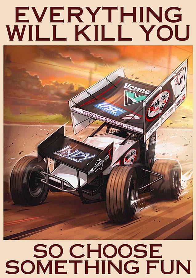 Everything Will Kill You So Choose Something Fun Dirt Track Racing Art Quotes-TT0410