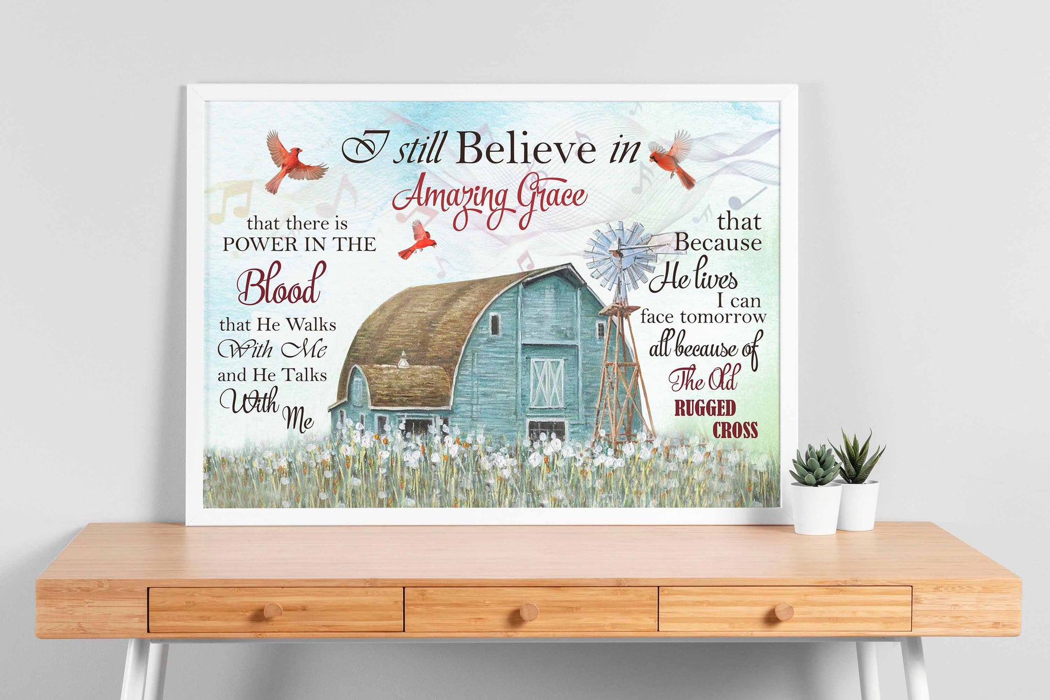 Farmhouse Cardinal I Still Believe In Amazing Grace That There'S Power In The Blood That He Walks With Me-TT0708