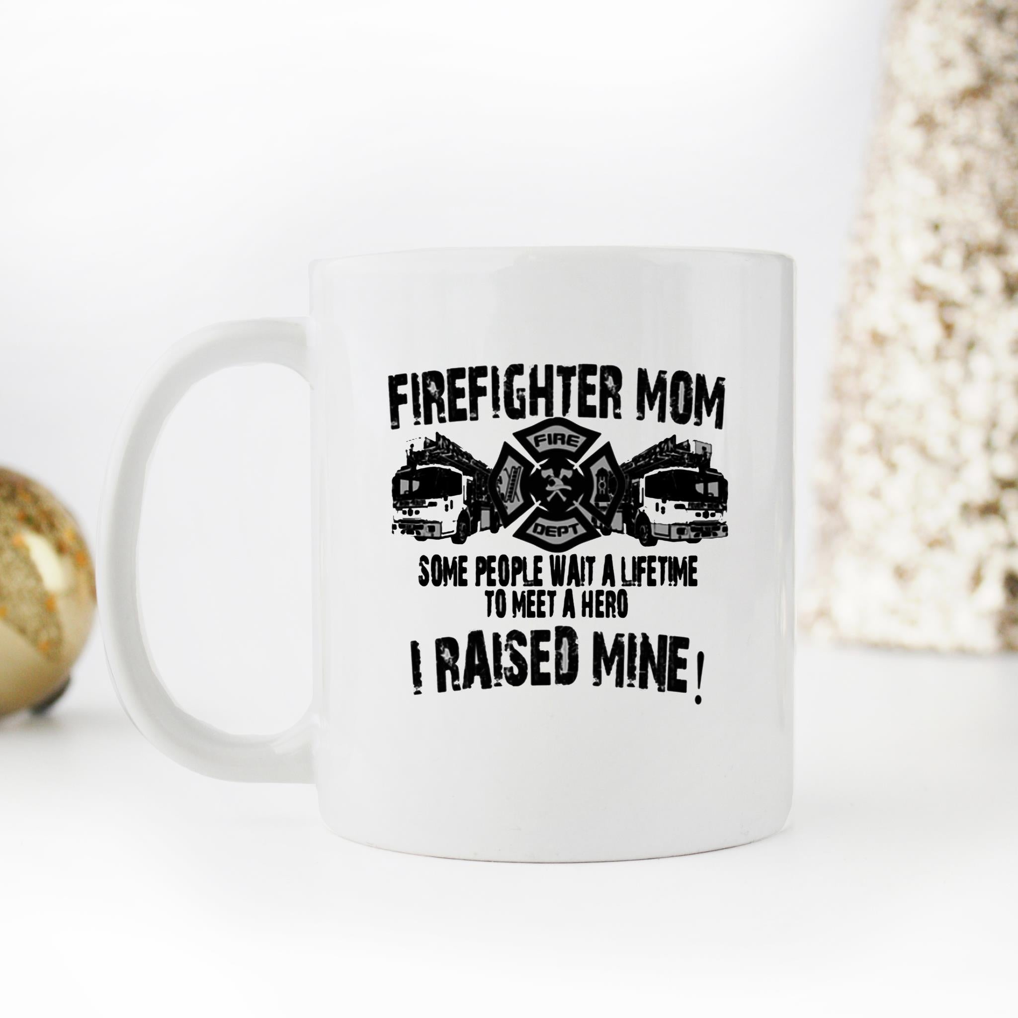 Skitongifts Funny Ceramic Novelty Coffee Mug Firefighter Mom Some People Wait A Lifetime ippjZiR