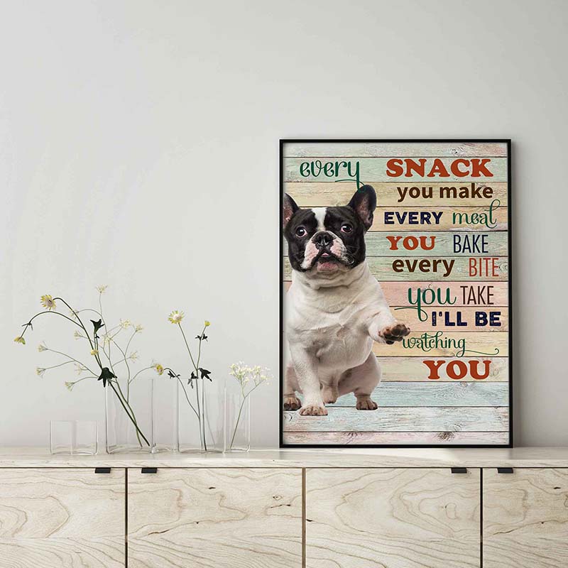 French Bulldog Every Snack You Make Every Meal You Bake Every Bite You Take-TT2103