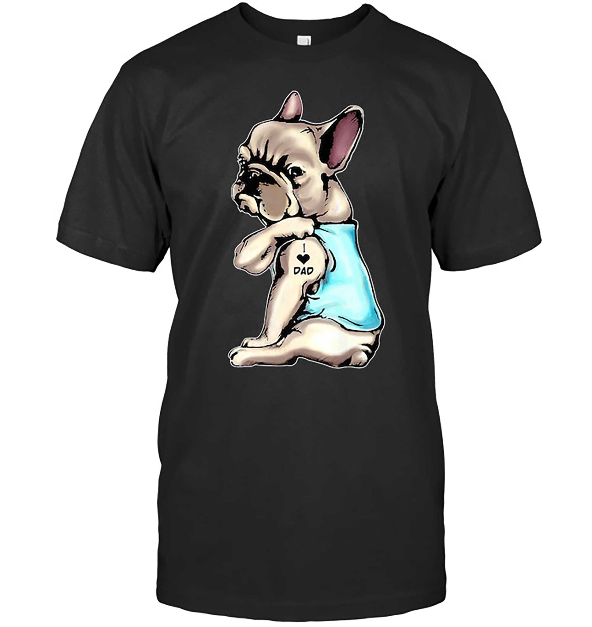 Skitongift-French-Dog-Tattoos-I-Love-Dad-Sitting-Gifts-FatherS-Day-T-Shirt-Funny-Shirts-Hoodie-Sweater-Short-Sleeve-Casual-Shirt