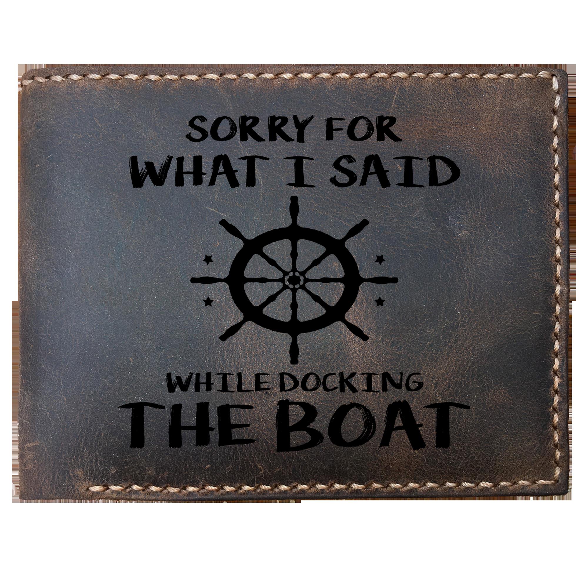 Skitongifts Funny Custom Laser Engraved Bifold Leather Wallet For Men, Funny Boating Sorry What I Said Docking Boat