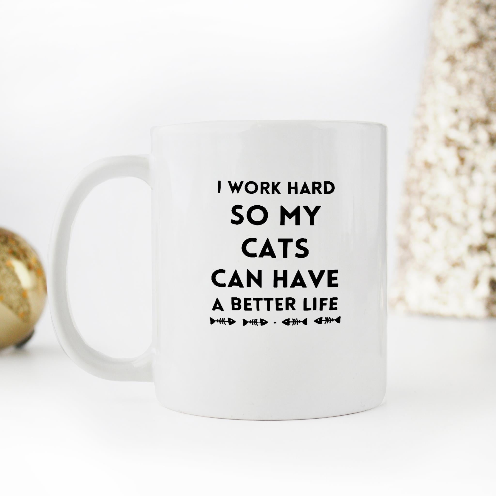 Skitongifts Funny Ceramic Novelty Coffee Mug Funny Cat Quote I Work Hard So My Cats Have A Better Life g9lJIC7
