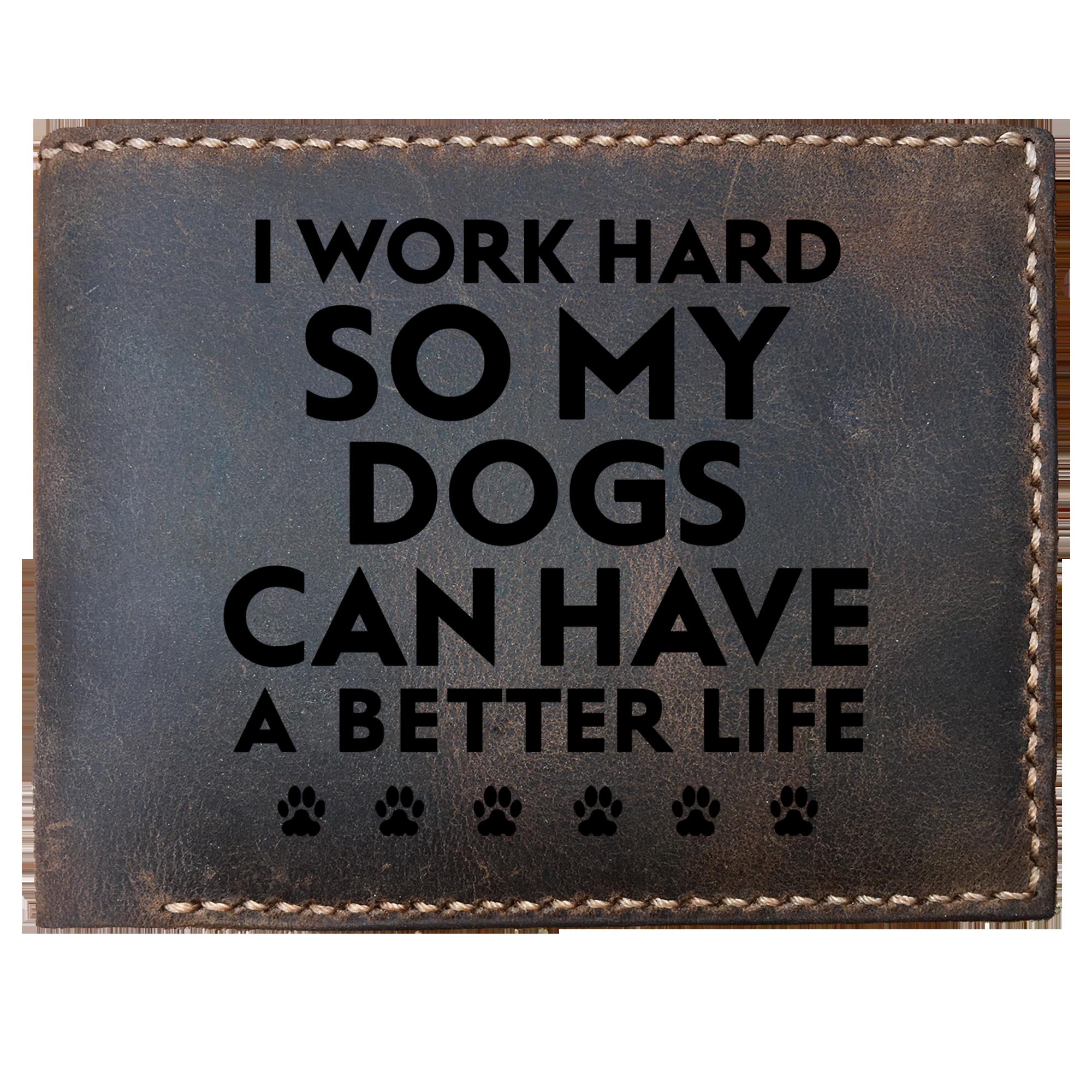 Skitongifts Funny Custom Laser Engraved Bifold Leather Wallet For Men, Funny Dog Quote I Work Hard So My Dogs Can Have A Better Life