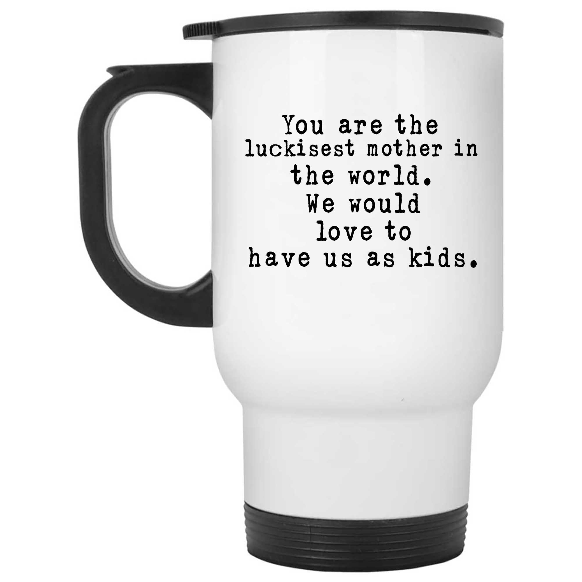 Skitongifts Funny Ceramic Novelty Coffee Mug Funny From Kids - You’re The Luckiest Mother In The World - We Would Love To Have Us As Kids ZngUKNa