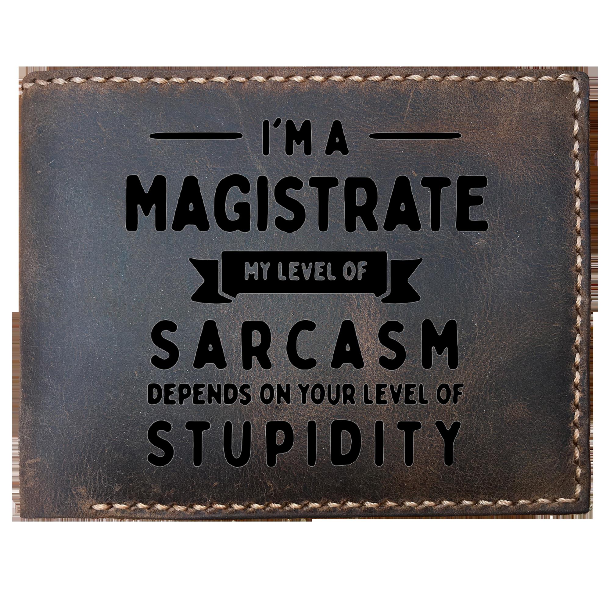 Skitongifts Funny Custom Laser Engraved Bifold Leather Wallet For Men, Funny I'm A Magistrate My Level Of Sarcasm Depends On Your Level Of Stupidity