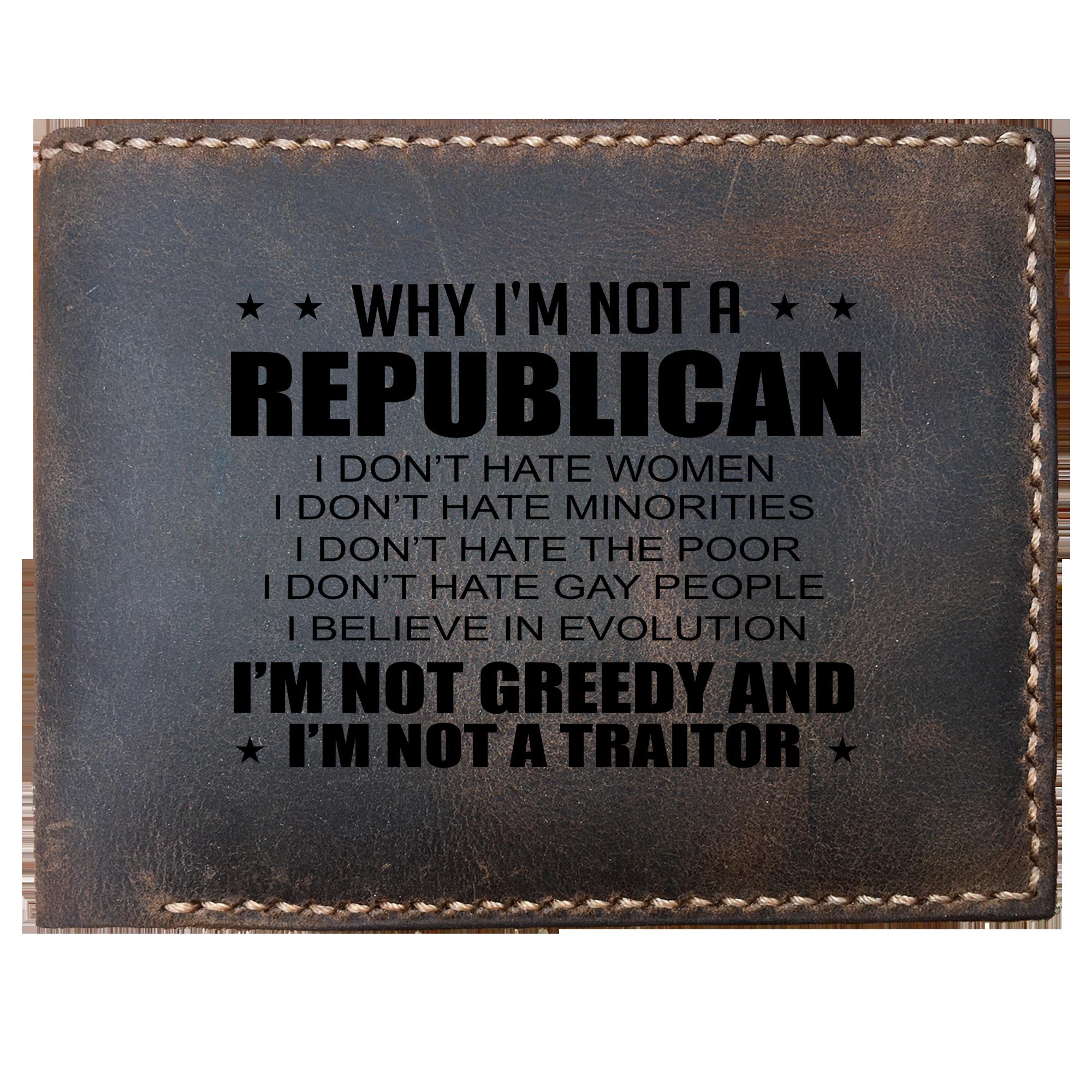 Skitongifts Funny Custom Laser Engraved Bifold Leather Wallet For Men, Funny Why I Am Not A Republican I Dont Hate Women