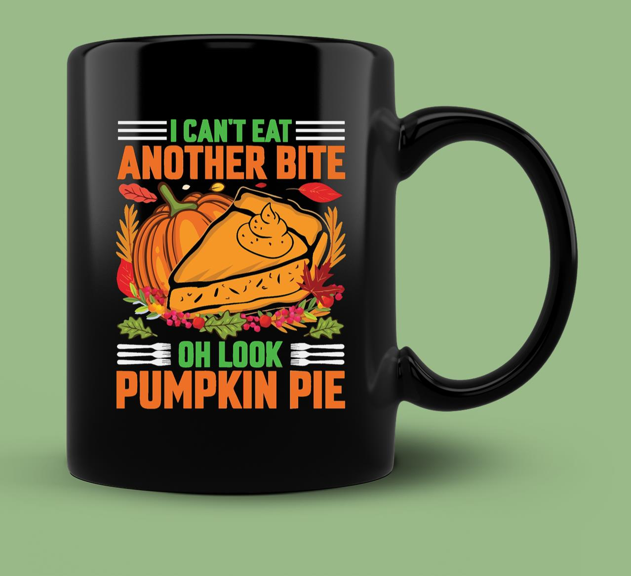 Skitongift Ceramic Novelty Coffee Mug Funny Thanksgiving Mug I Can’T Eat Another Bite Oh Look Pumpkin Pie