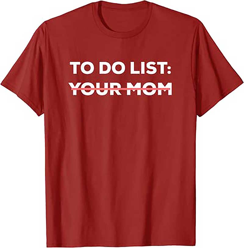 Skitongift Funny To Do List Your Mom Sarcasm Sarcastic Saying Men Women T Shirt