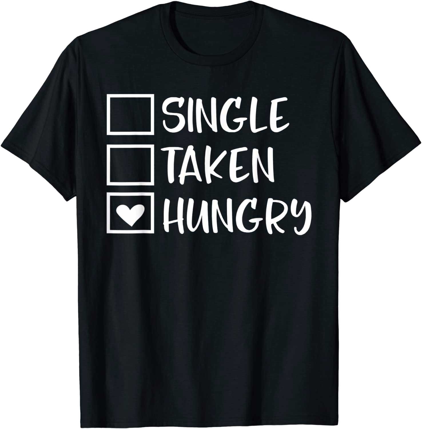 Skitongift-Funny-Valentines-Day-Single-TaKen-Hungry-Food-Lover-Foodie-T-Shirt-Funny-Shirts-Long-Sleeve-Tee