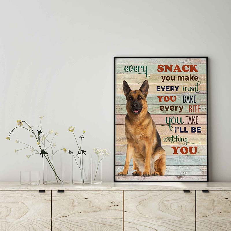 German Shepherd Dog Every Snack You Make Every Meal You Bake Every Bite You Take-TT2103