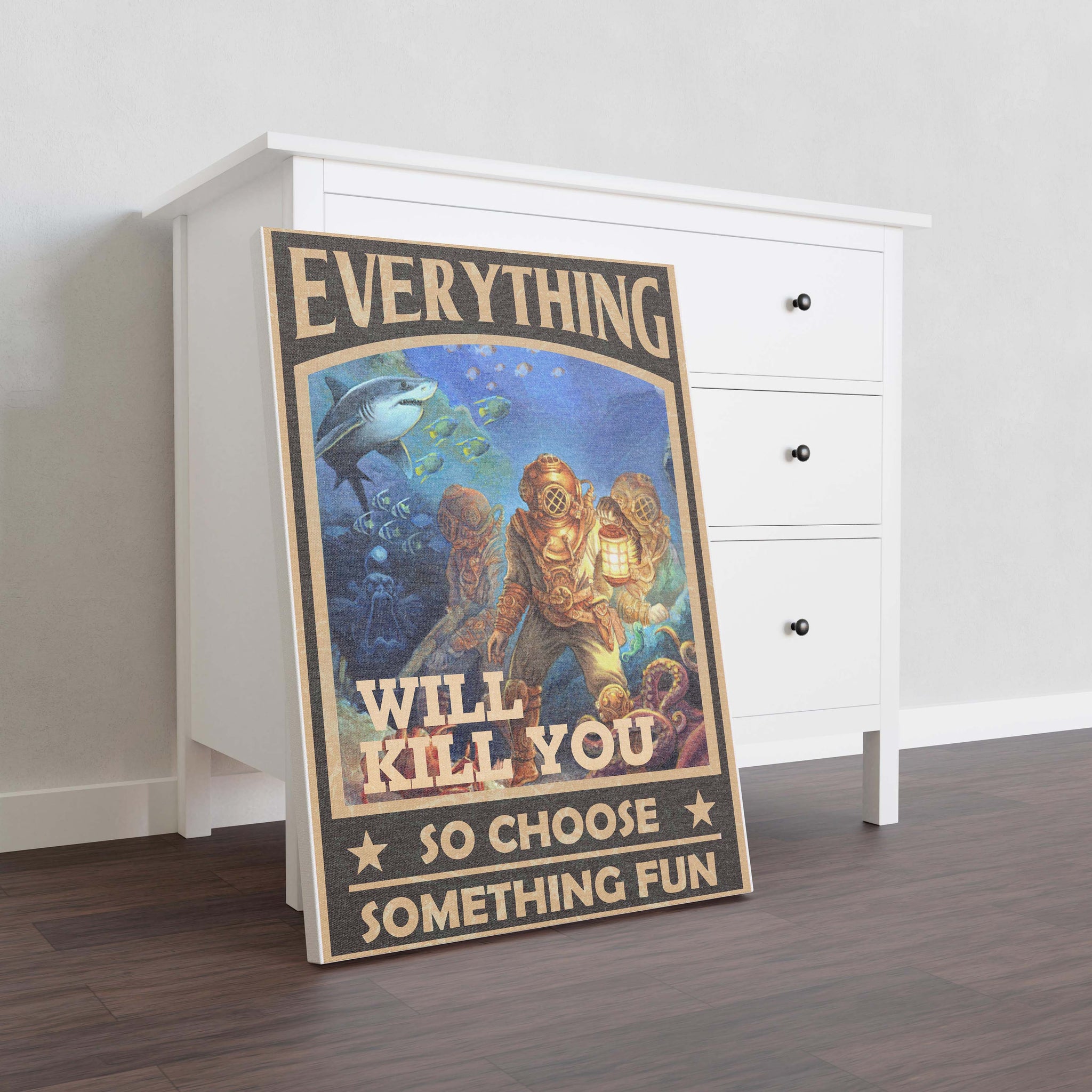 Go Diving With Shark Everything Will Kill You So Choose Something Fun Vertical-TT1108