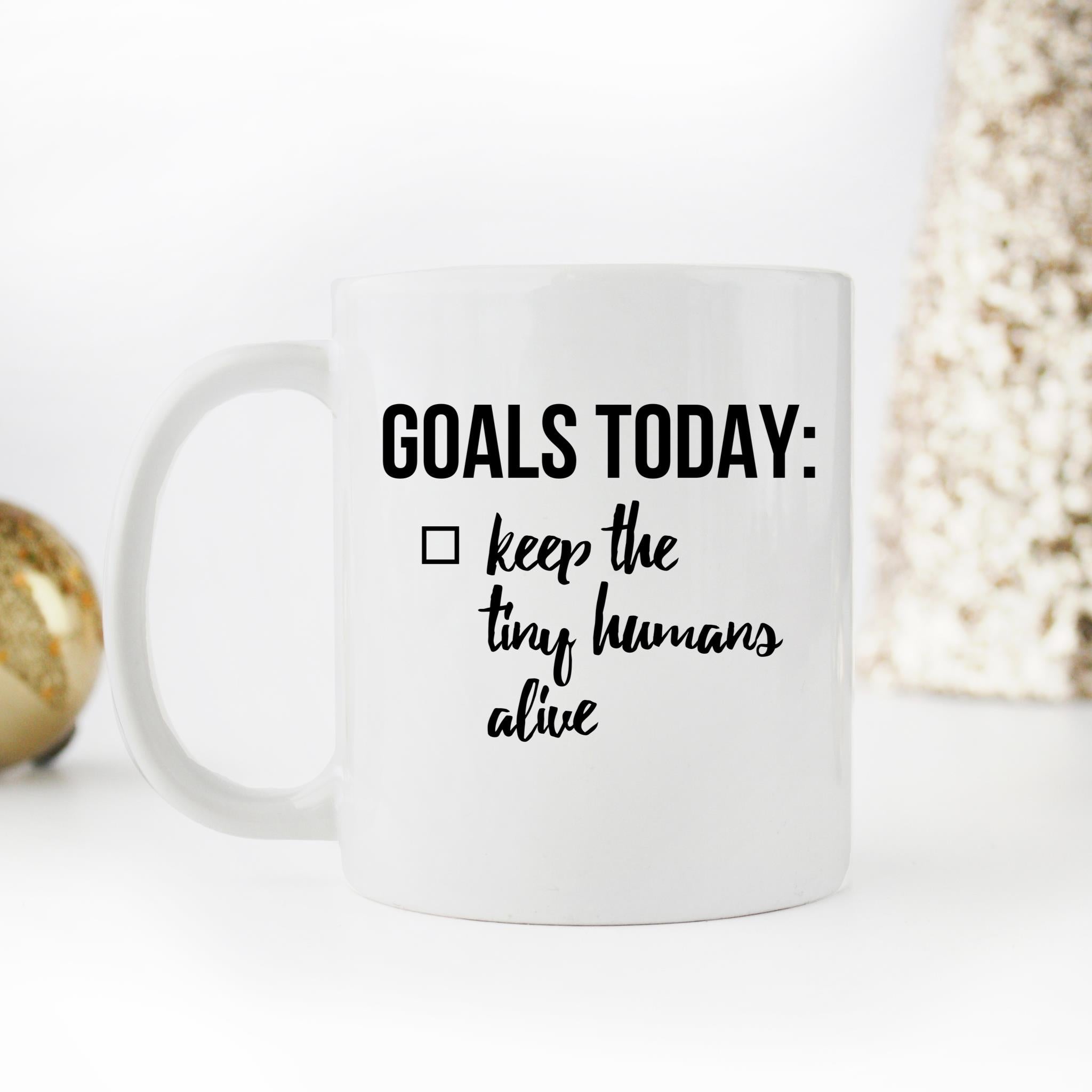 Skitongifts Funny Ceramic Novelty Coffee Mug Goals Today Keep The Tiny Humans Alive HAsO37X
