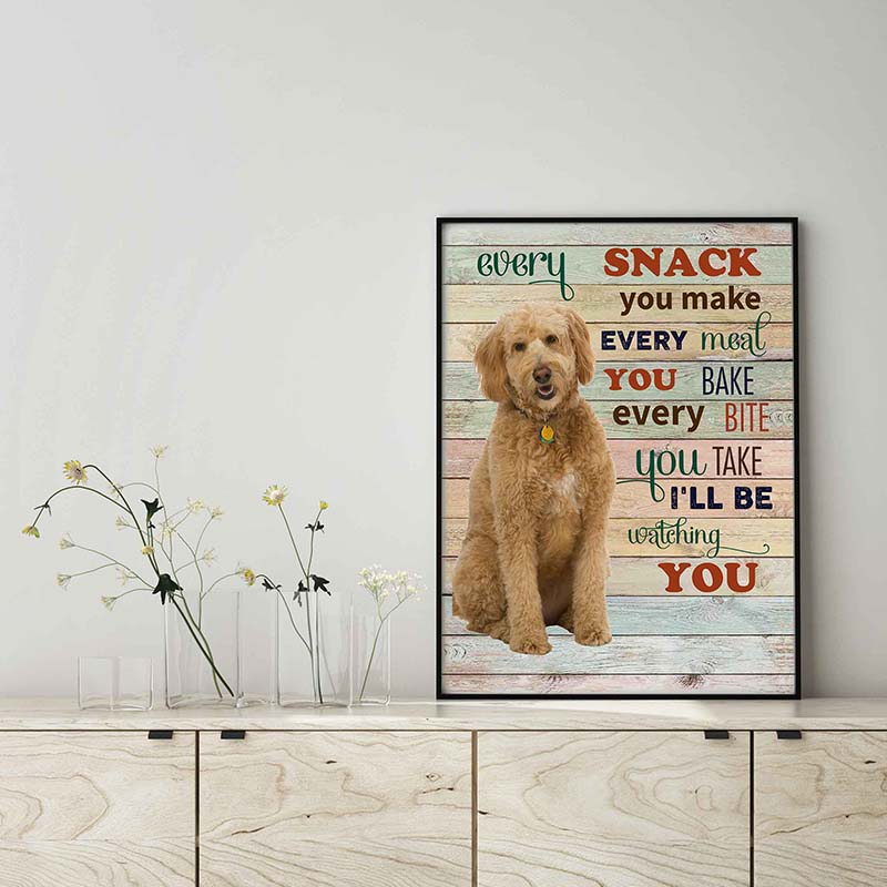 Goldendoodle Dog Every Snack You Make Every Meal You Bake Every Bite You Take-TT2103