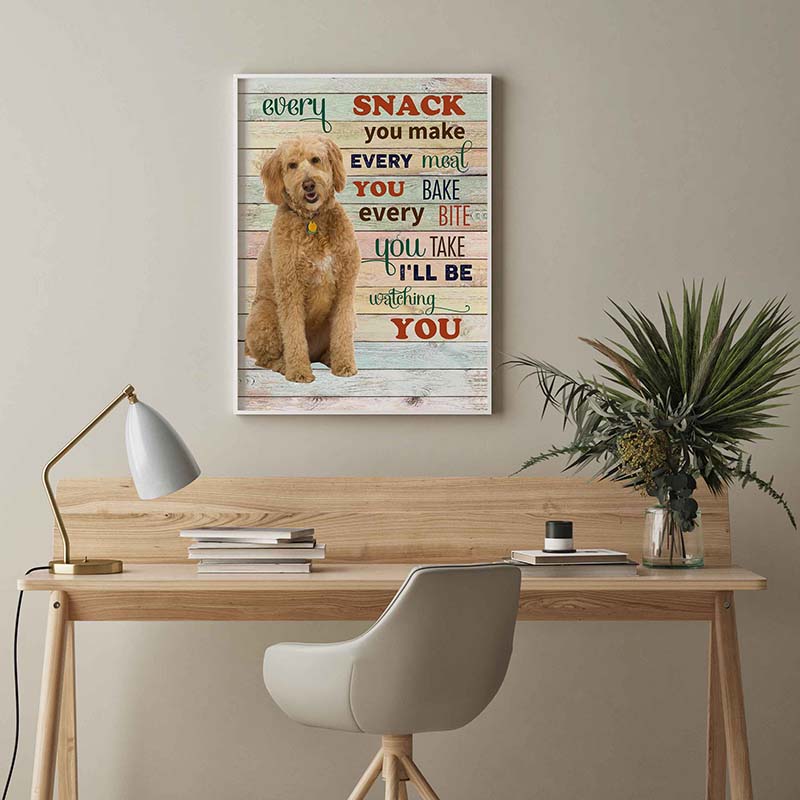 Skitongifts Wall Decoration, Home Decor, Decoration Room Goldendoodle Dog Every Snack You Make Every Meal You Bake Every Bite You Take-TT2103