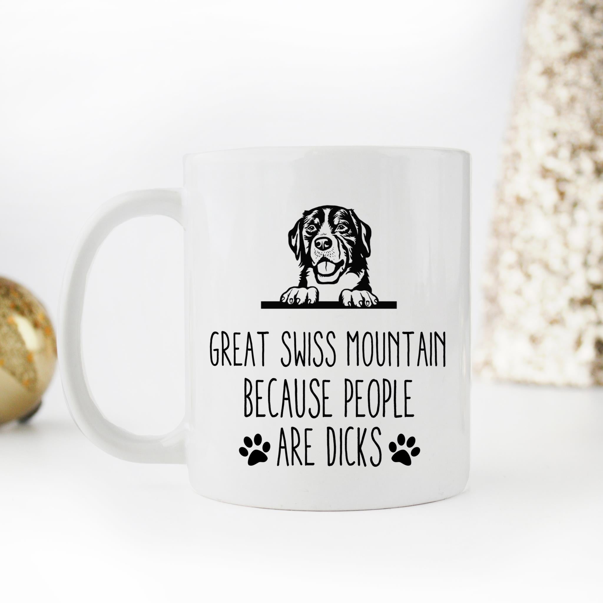 Skitongifts Coffee Mug Funny Ceramic Novelty Great Swiss Mountain Because People Are Dicks TAt4Ryh
