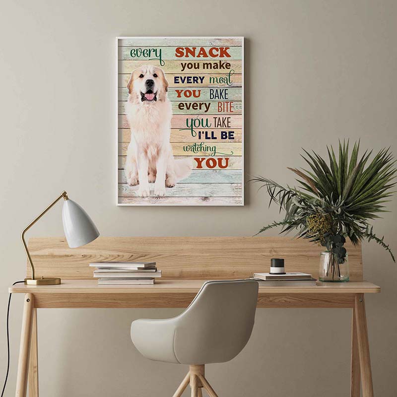 Skitongifts Wall Decoration, Home Decor, Decoration Room Great Pyrenees Dog Every Snack You Make Every Meal You Bake Every Bite You Take-TT2103