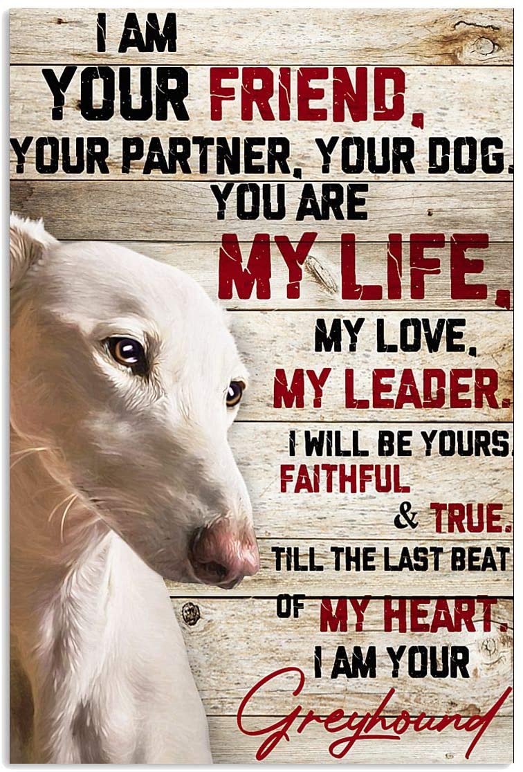 Greyhound Dog I Am Your Friend Partner You Are Life Leader Dog Pet Love Quote