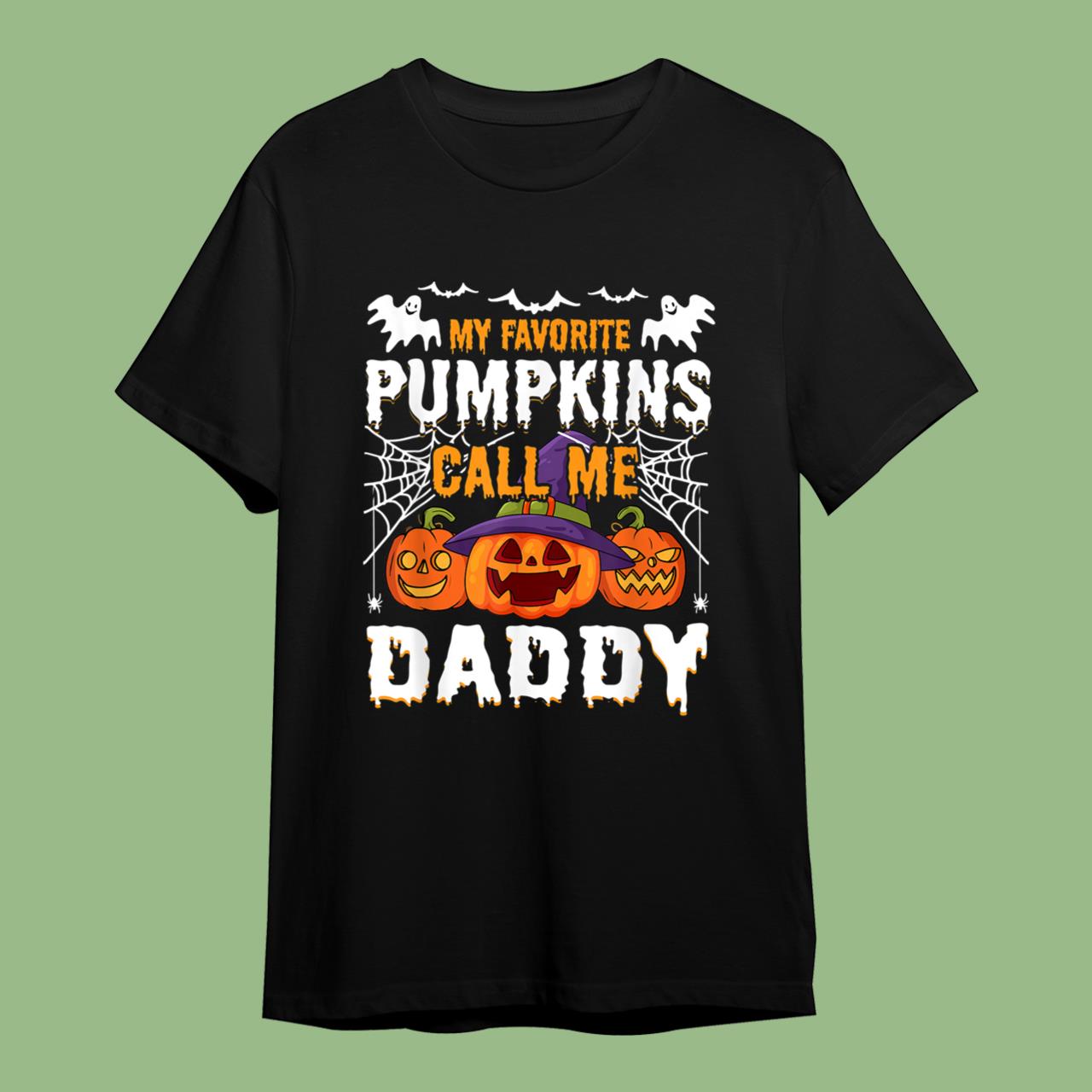 Skitongift Halloween My Favorite Pumpkins Call Me Daddy T-Shirt