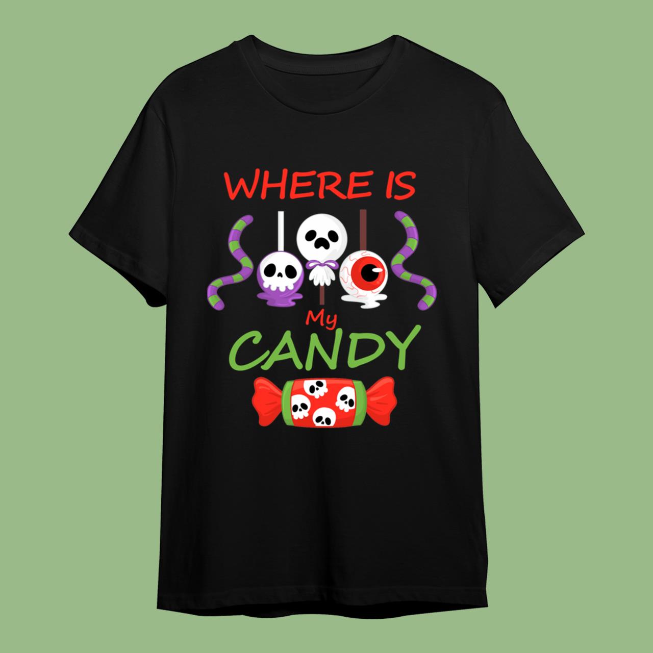 Skitongift Halloween Where Is My Candy T-Shirt