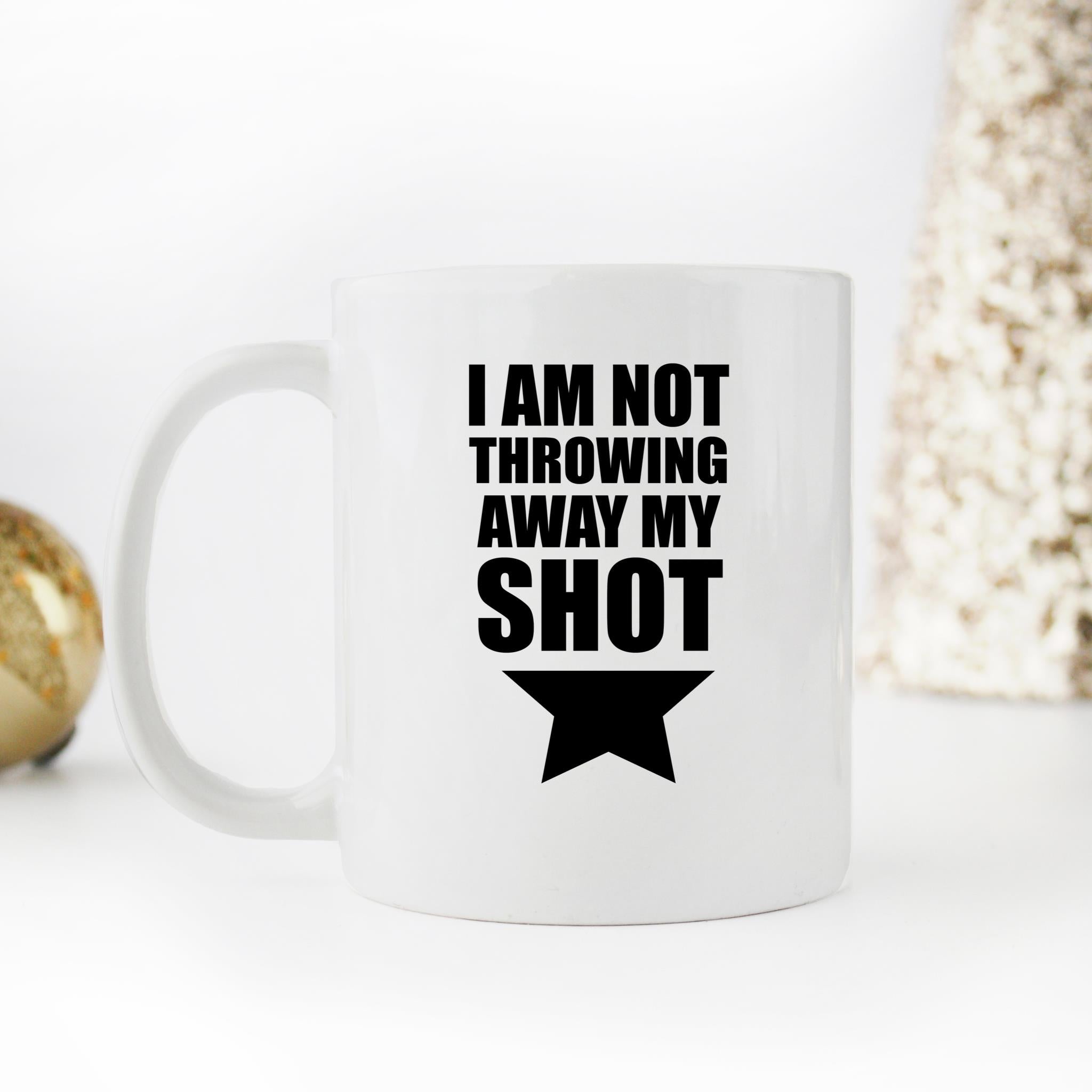 Skitongifts Funny Ceramic Novelty Coffee Mug Hamiton. I Am Not Throwing Away My Shot B0kBQoU