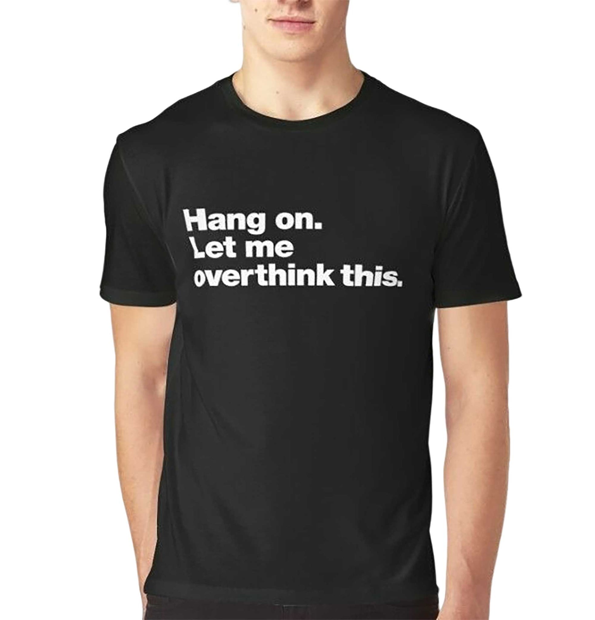 Skitongift-Hang-On-Let-Me-Overthink-This-Classic-T-Shirt-Funny-Shirts-Hoodie-Sweater-Short-Sleeve-Casual-Shirt