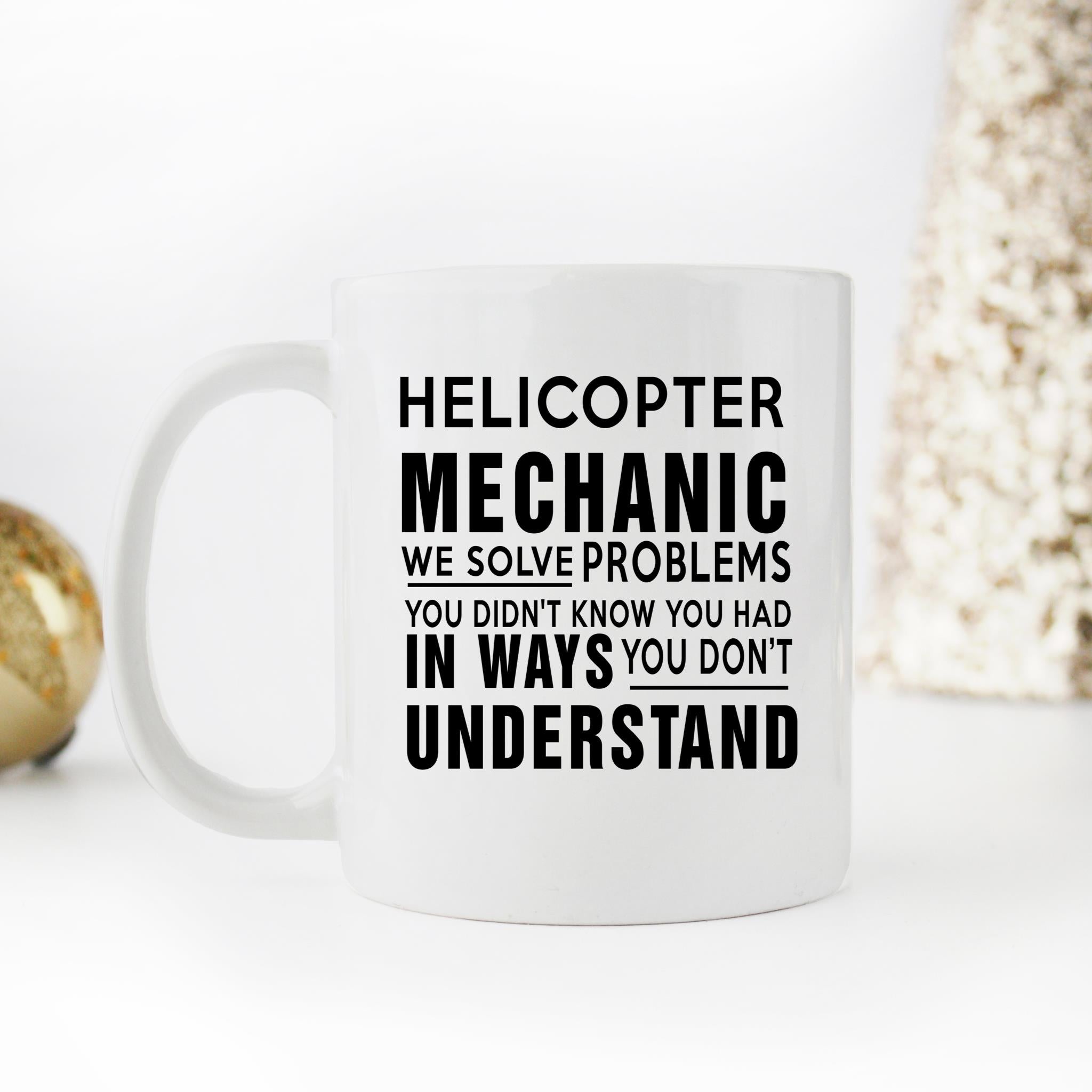 Skitongifts Funny Ceramic Novelty Coffee Mug Helicopter Mechanic We Solve Problems You Didn't Know You Had In Ways You Don't Understand QfgY12n