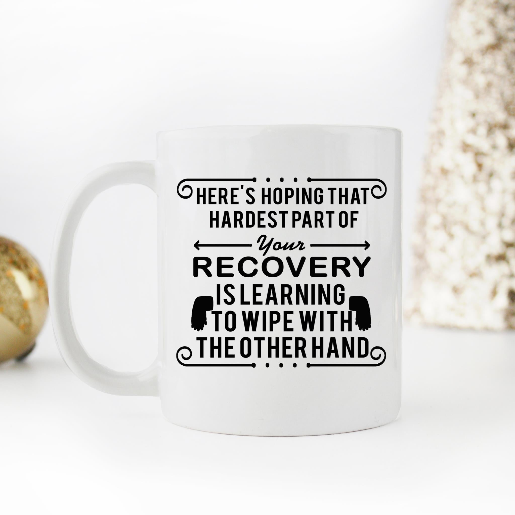 Skitongifts Coffee Mug Funny Ceramic Novelty Here's Hoping That The Hardest Part Of Your Recovery Is Learning To Wipe With The Other Hand-B bLTX4jy