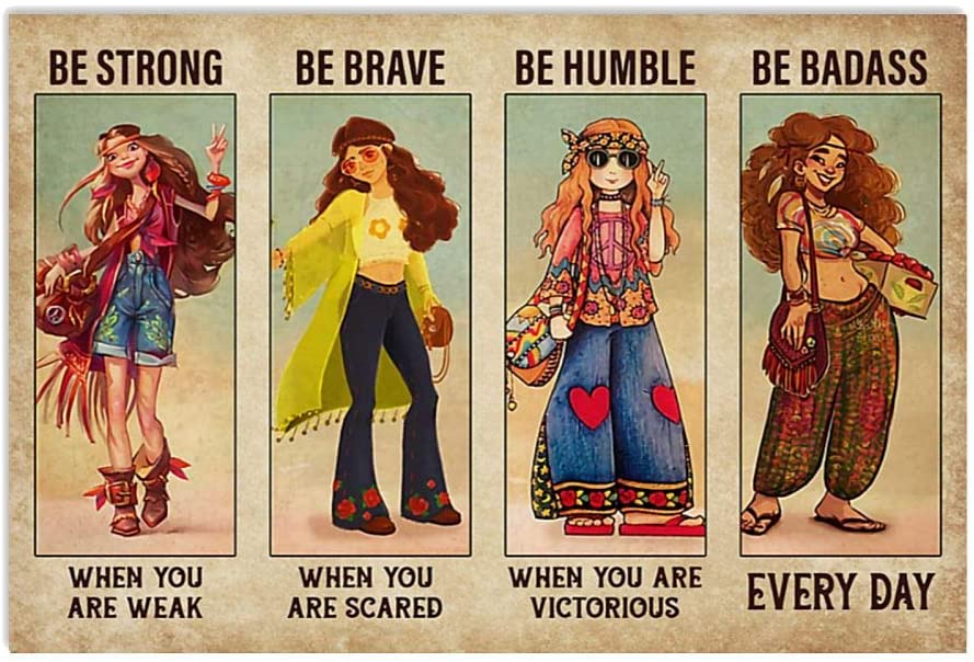 Hippie Girl Be Strong When You Are Weak Be Brave Be Humble Be Badass Everyday