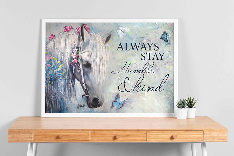 Horse - Always Stay Humble _ Kind-TT0301