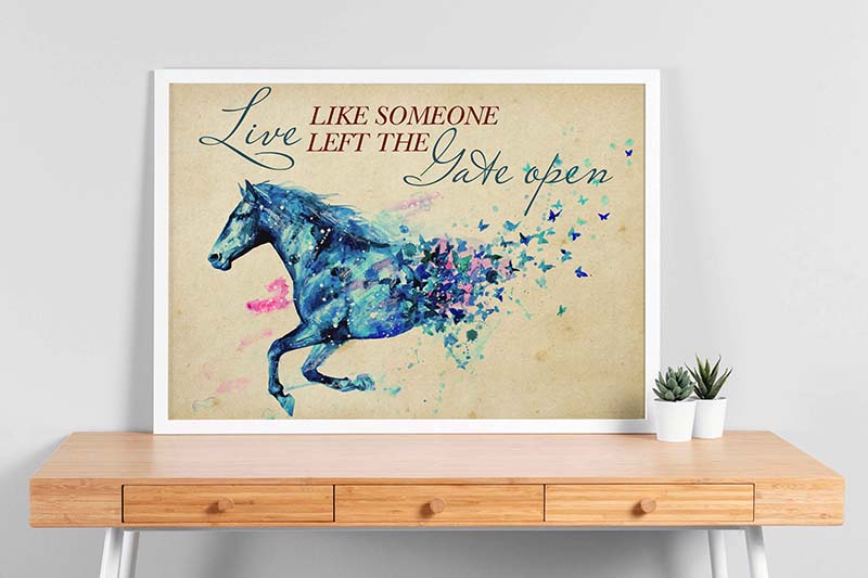 Horse Live Like Someone Left The Gate Open-TT2201