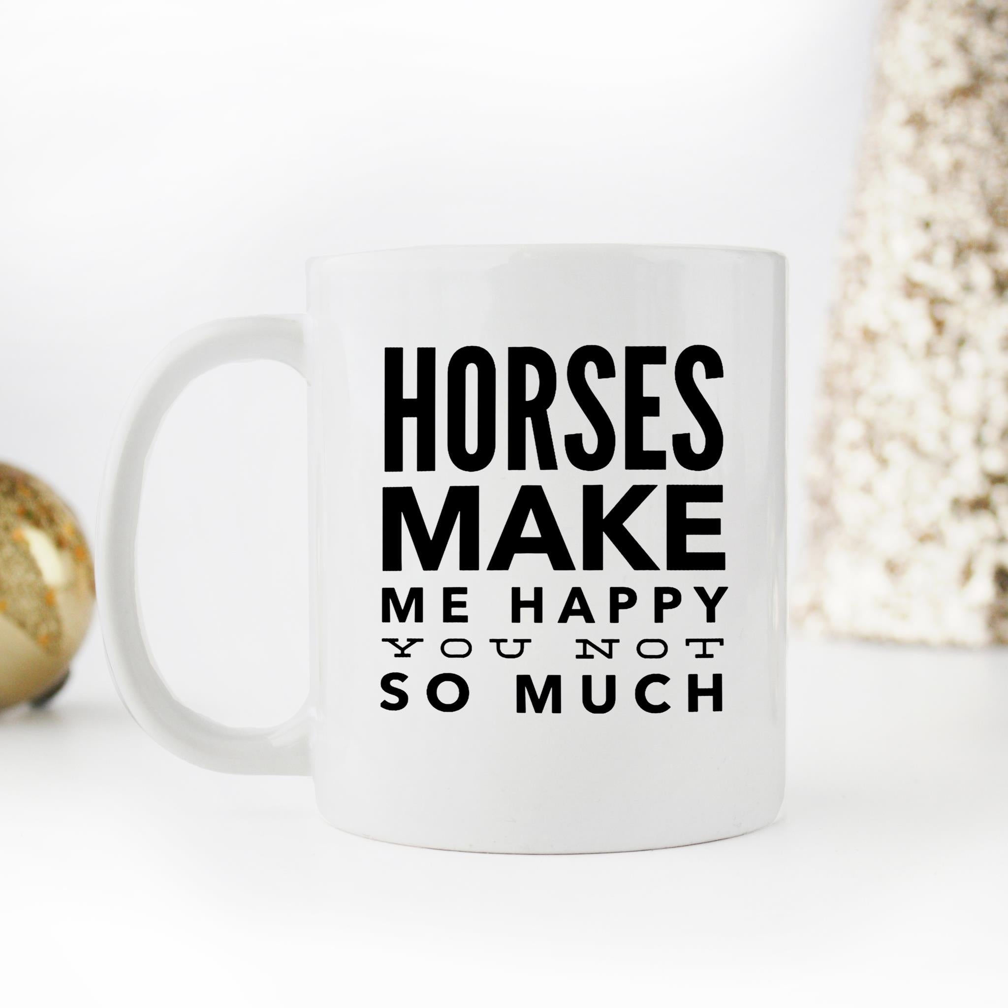 Skitongifts Funny Ceramic Novelty Coffee Mug Horses Make Me Happy You Not So Much, Horse Rider 5WpRm3i