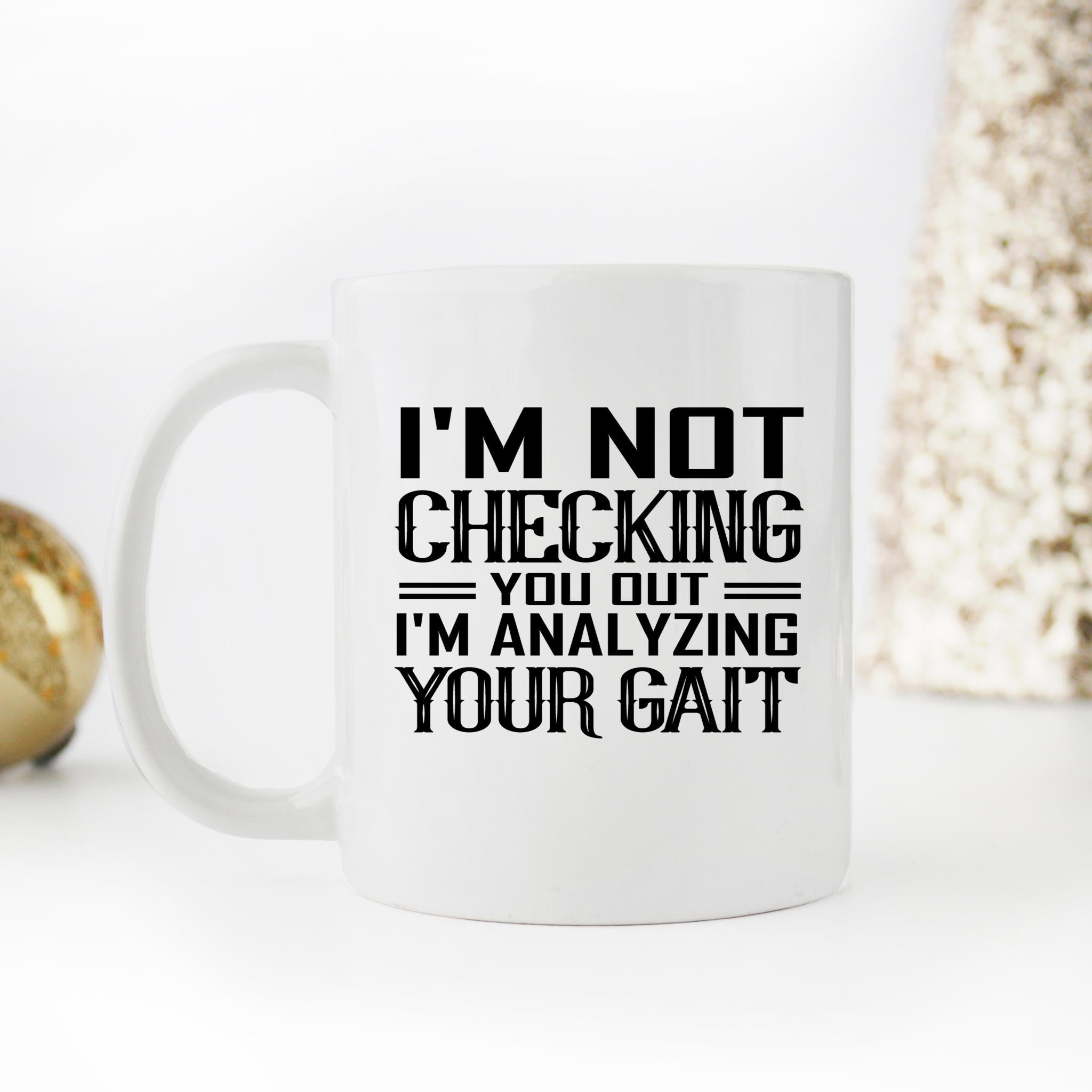 Skitongifts Funny Ceramic Novelty Coffee Mug I Am Not Checking You Out I Am Analyzing Your Gait 5QOZOAf
