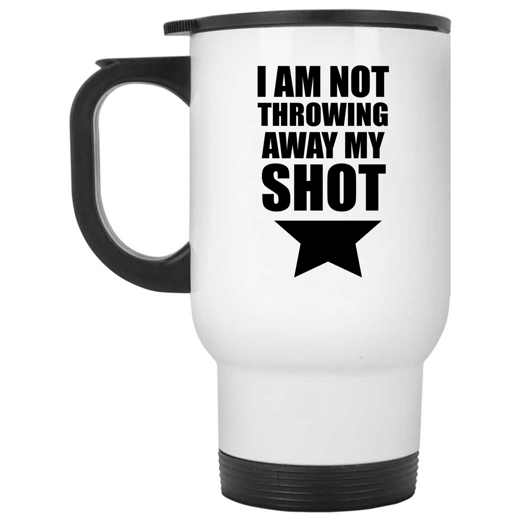 Skitongifts Funny Ceramic Novelty Coffee Mug I Am Not Throwing Away My Shot WLBjbgj