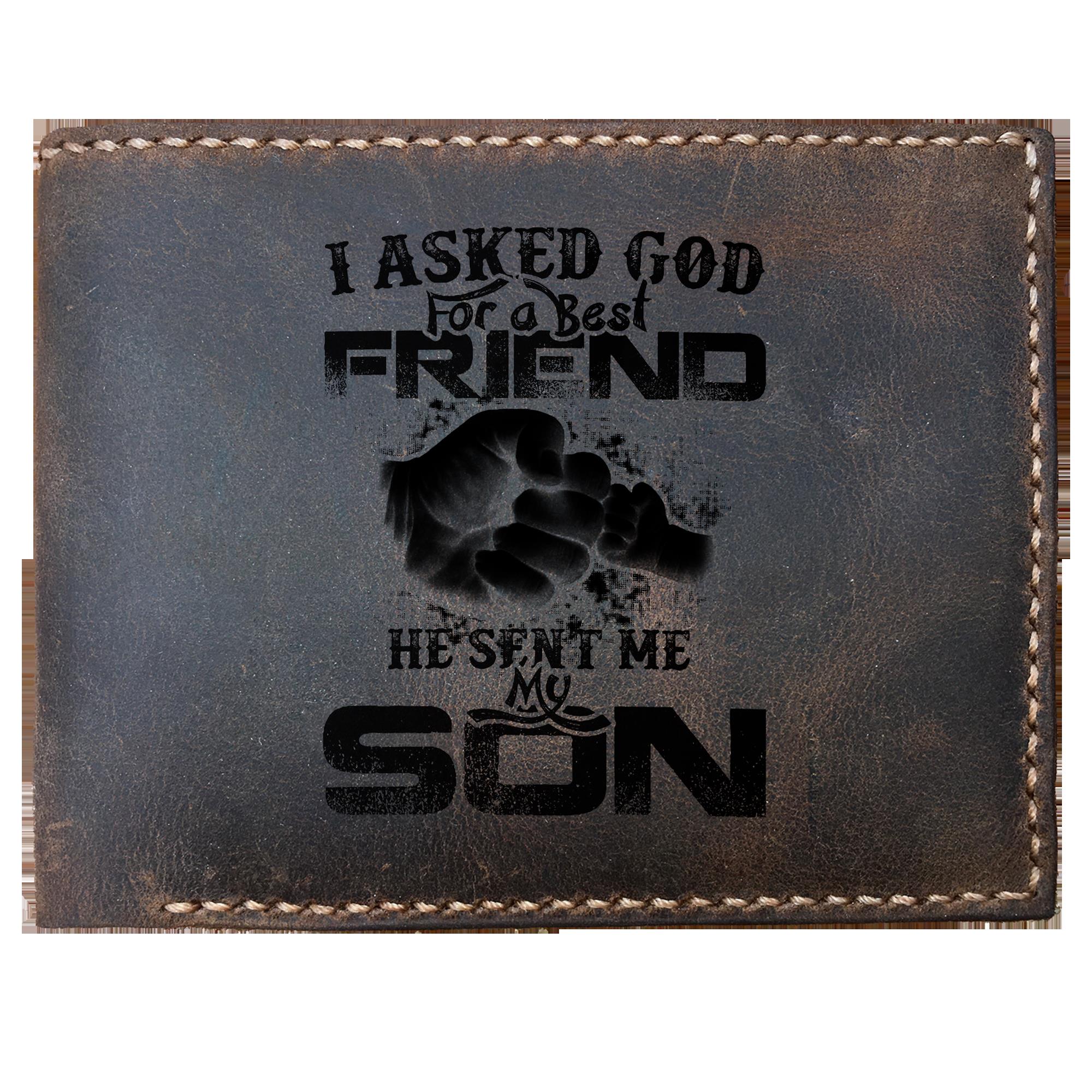 Skitongifts Funny Custom Laser Engraved Bifold Leather Wallet For Men, I Asked God For A Best Friend He Sent Me My Son Perfect Fathers Day