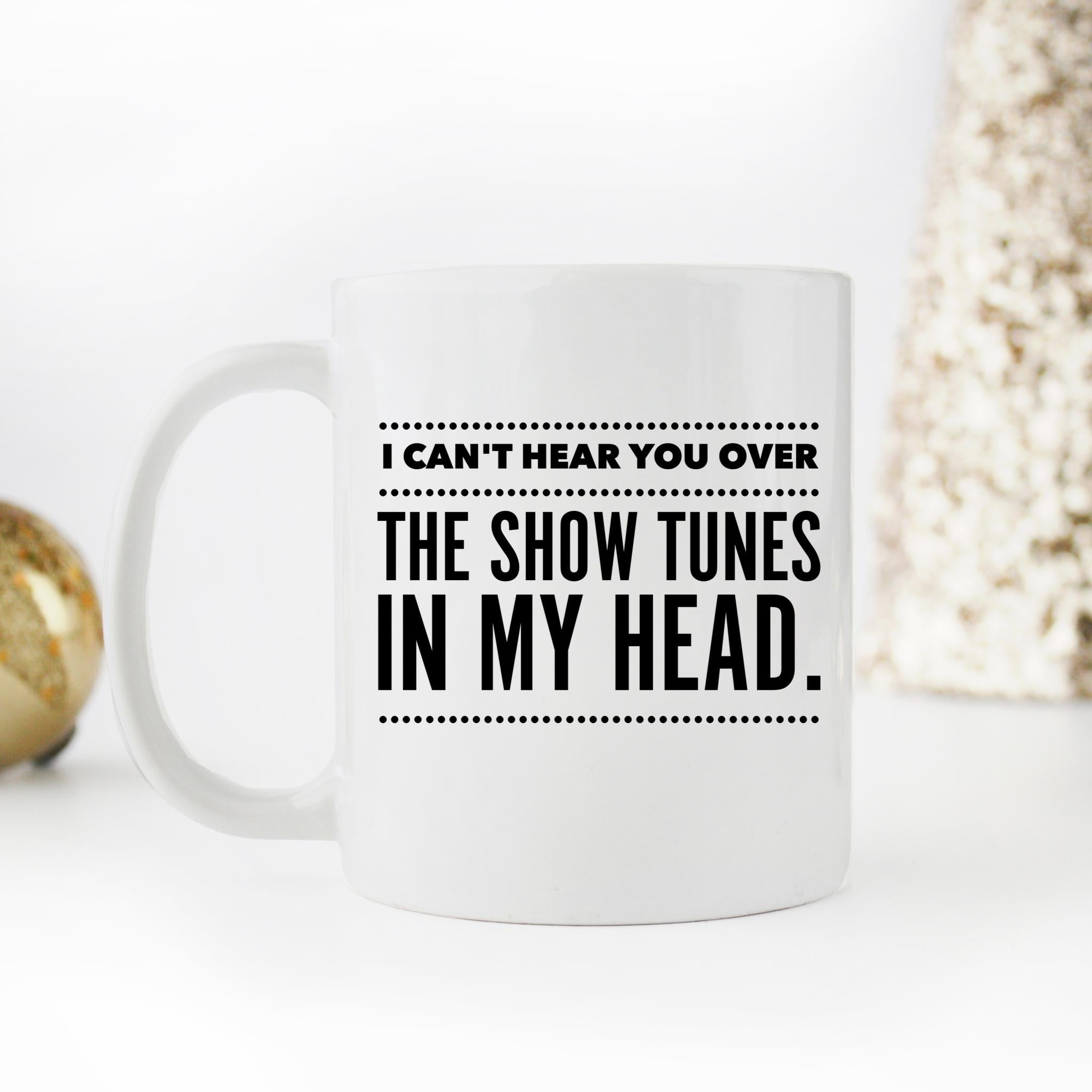 Skitongifts Funny Ceramic Novelty Coffee Mug I Cant Hear You Over The Show Tunes In My Head Broadway Musical Theatre jiomYHf