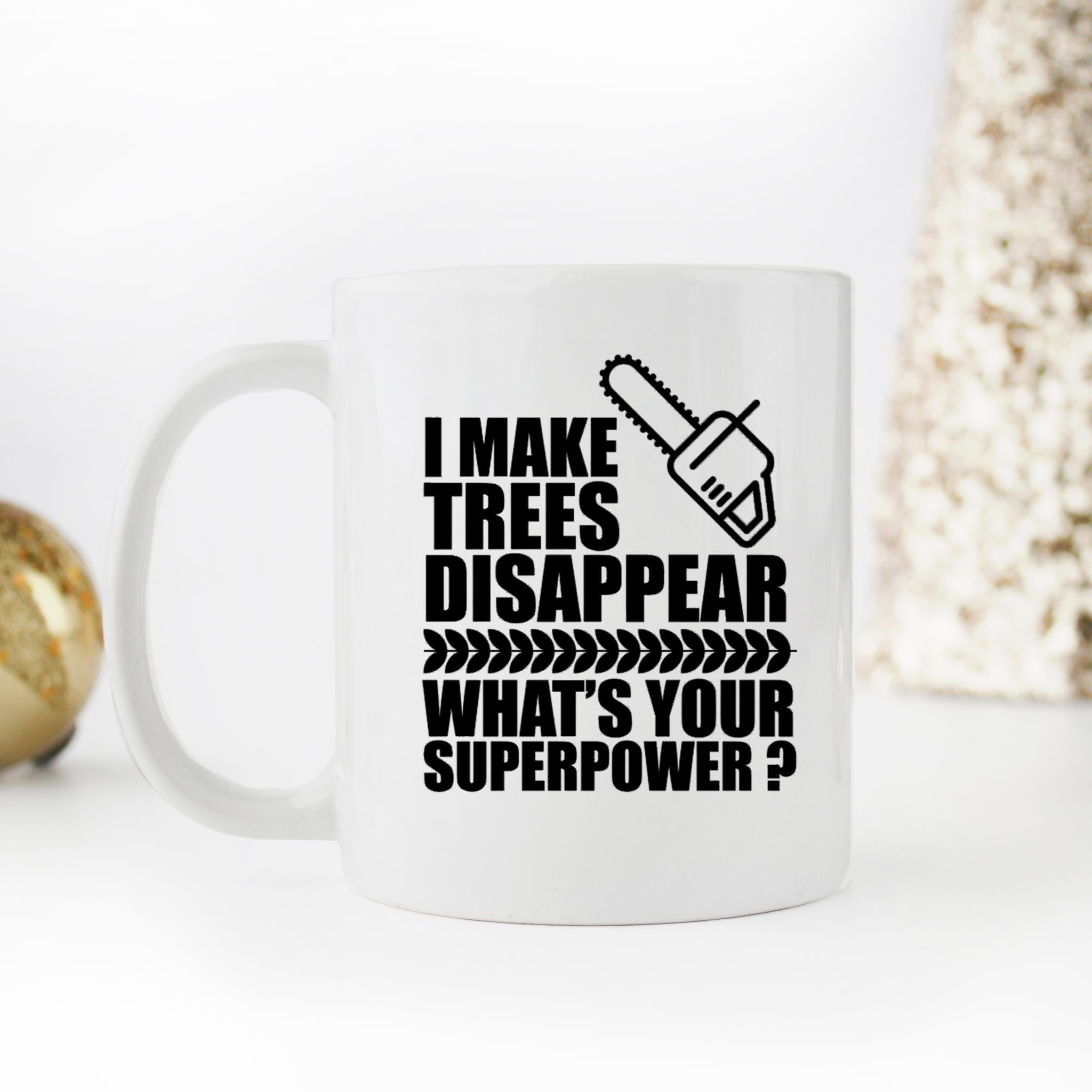 Skitongifts Funny Ceramic Novelty Coffee Mug I Make Trees Disappear Superpower Carpenter, Arborists 0WAbfjR