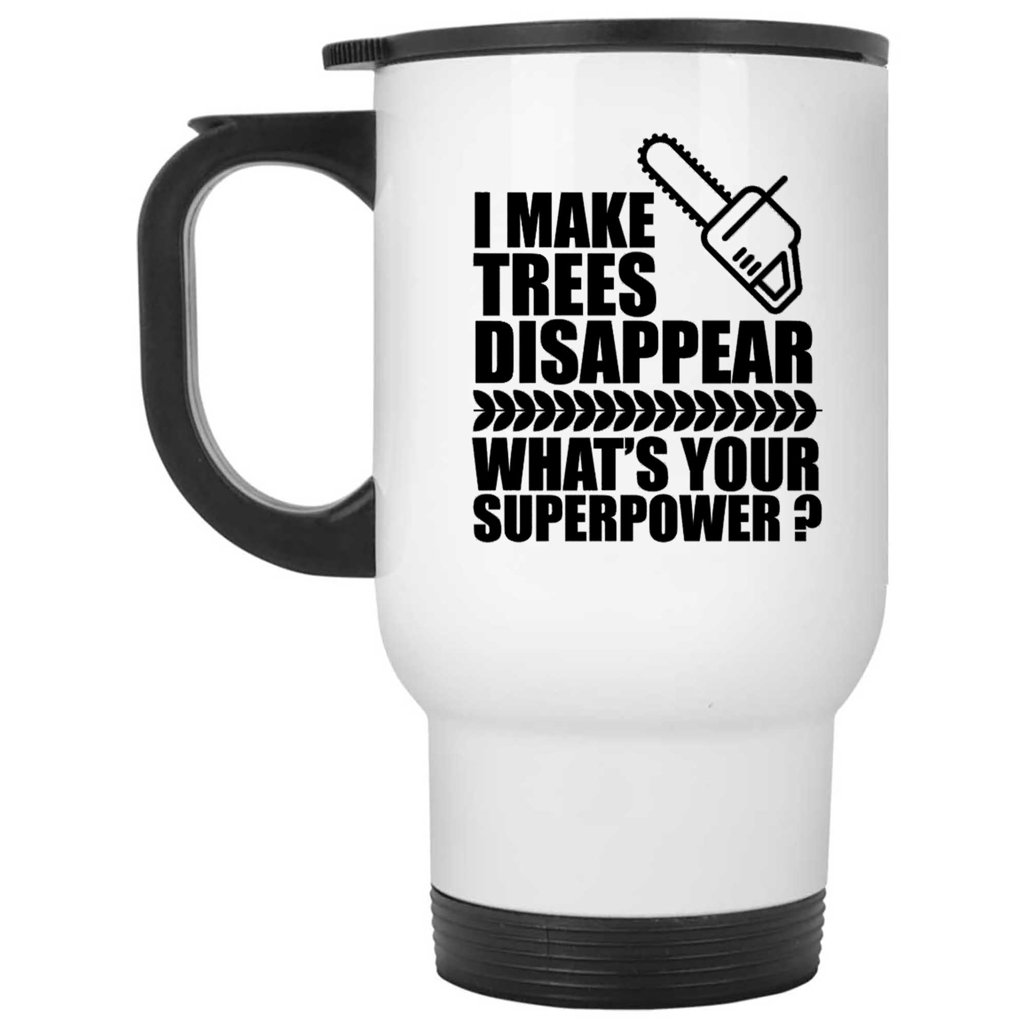 Skitongifts Funny Ceramic Novelty Coffee Mug I Make Trees Disappear Superpower Carpenter, Arborists 0WAbfjR